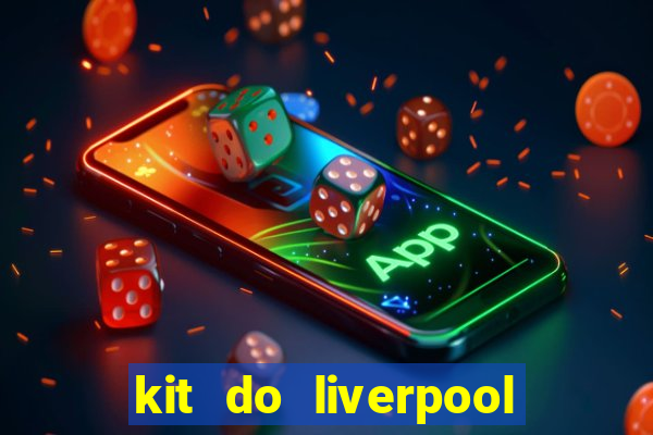 kit do liverpool dls 19